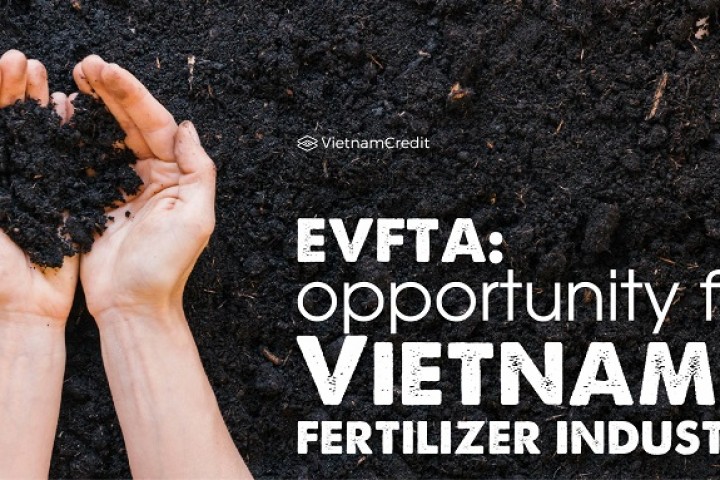EVFTA: Opportunity for Vietnam’s fertilizer industry